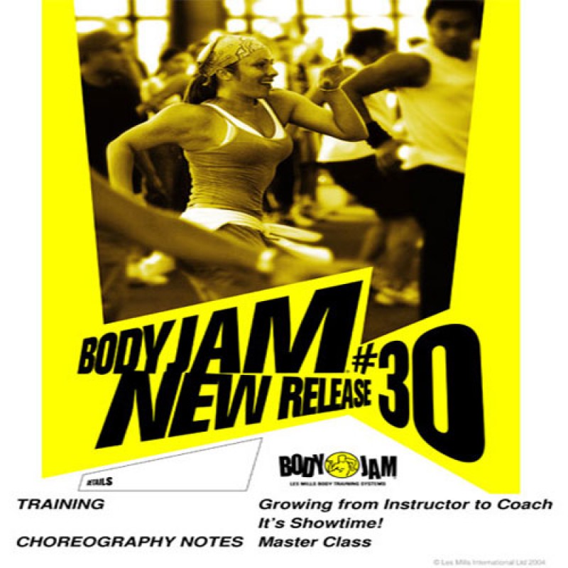 BODY JAM 30 Video, Music,& Choreo Notes BODY JAM 30